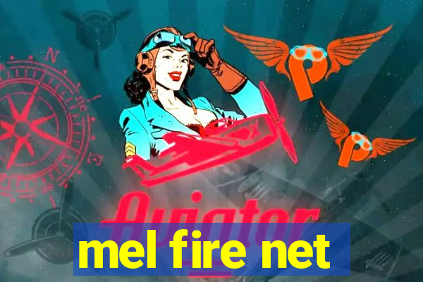 mel fire net